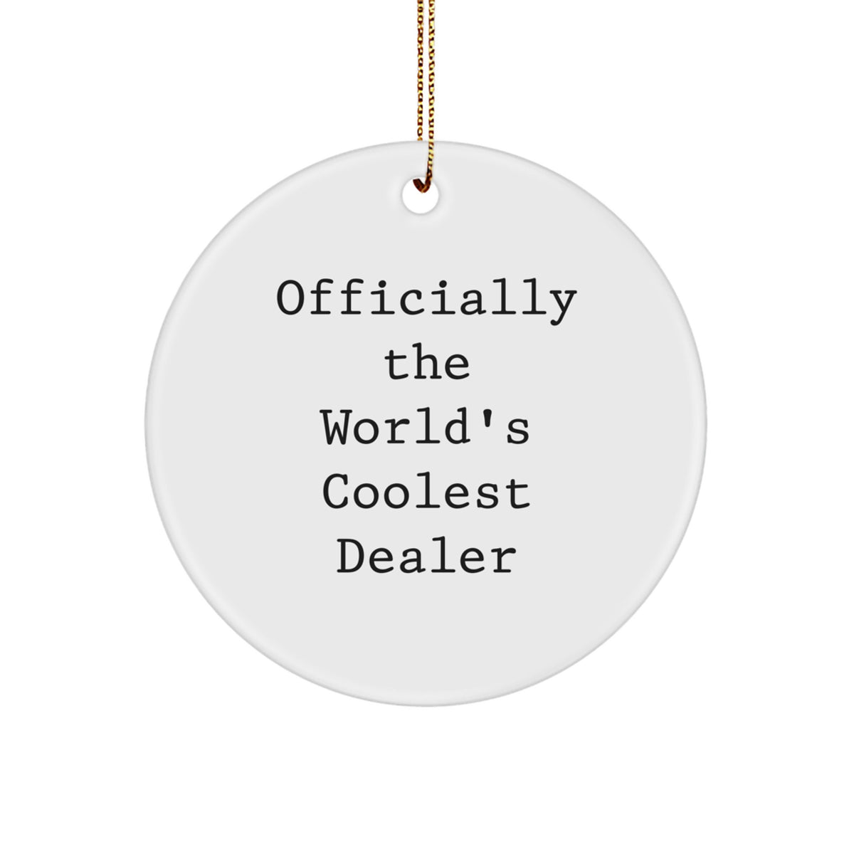 Funny Dealer Gifts from Friends and Family - 'Officially The World's Coolest Dealer' Christmas Circle Ornament - Image 1