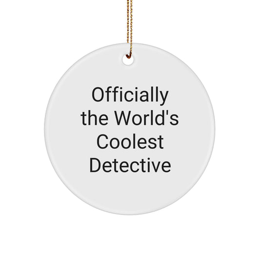 Funny Detective Christmas Circle Ornament Gifts from Friends - 'Officially The World's Coolest Detective' - Image 1