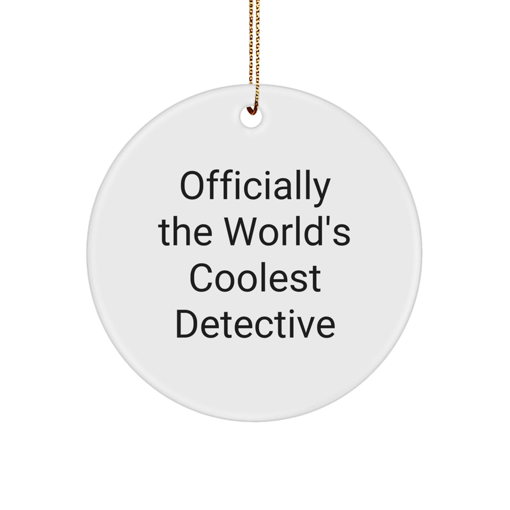 Funny Detective Christmas Circle Ornament Gifts from Friends - 'Officially The World's Coolest Detective' - Image 1