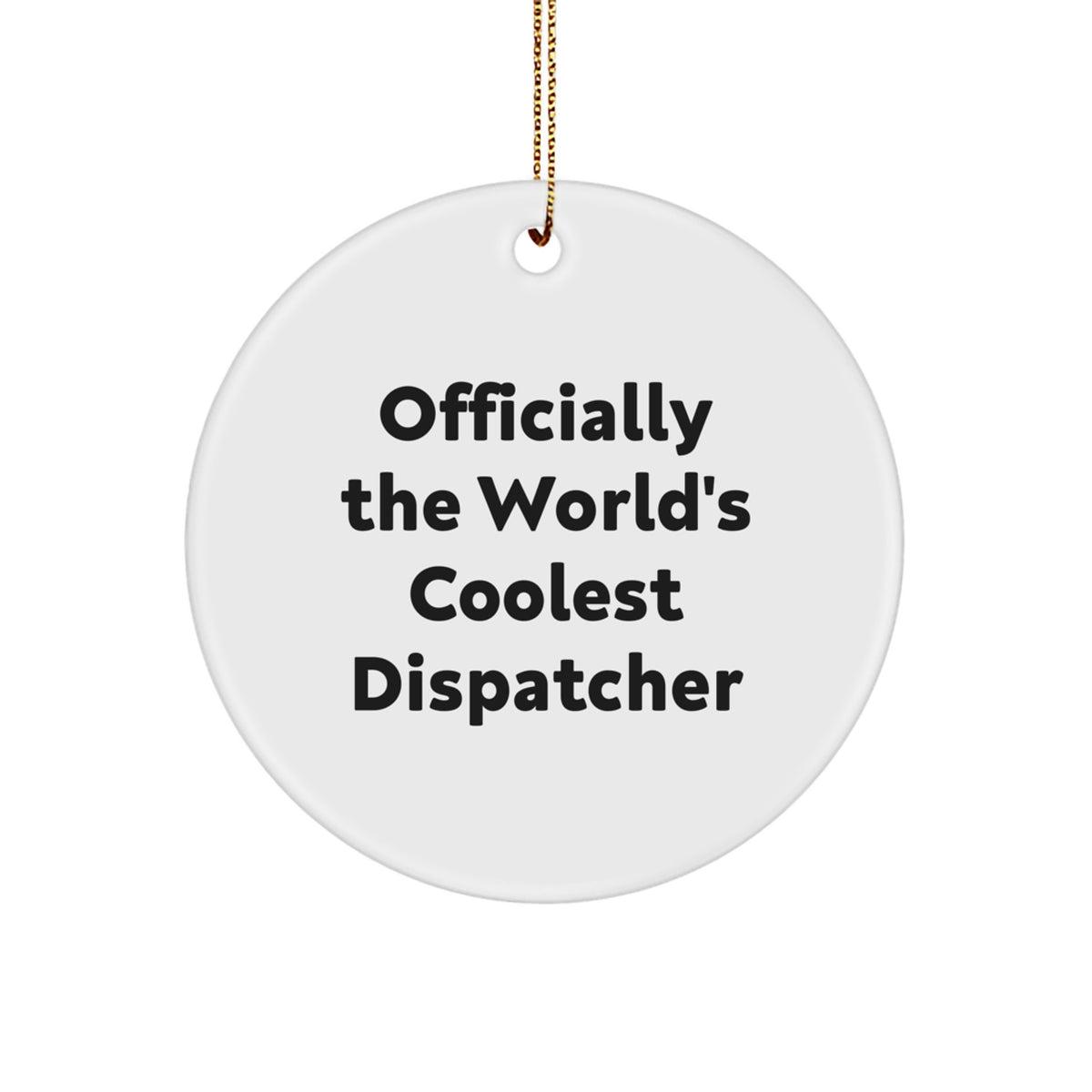 Funny Dispatcher Gifts from Men, Unique Circle Ornament for Dispatchers, Officially The World's Coolest Dispatcher Christmas Unique Gifts - Image 1
