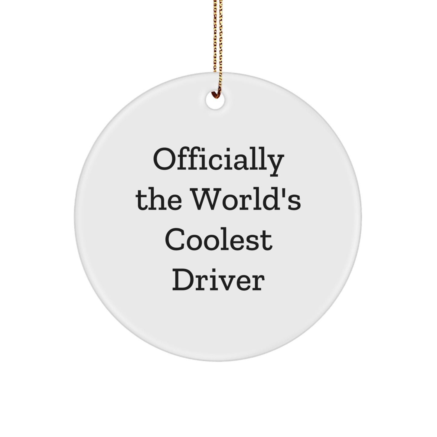 Funny Driver Gifts from Friends, Circle Ornament for Driver, Christmas Unique Circle Ornaments Officially The World's Coolest Driver - Image 1