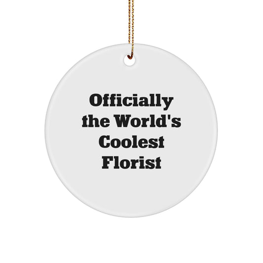 Officially The World's Coolest Florist Funny Circle Ornament Gifts from Friends for Florist, Unique Christmas Unique Gifts, Florist Circle Ornament Decorations - Image 1
