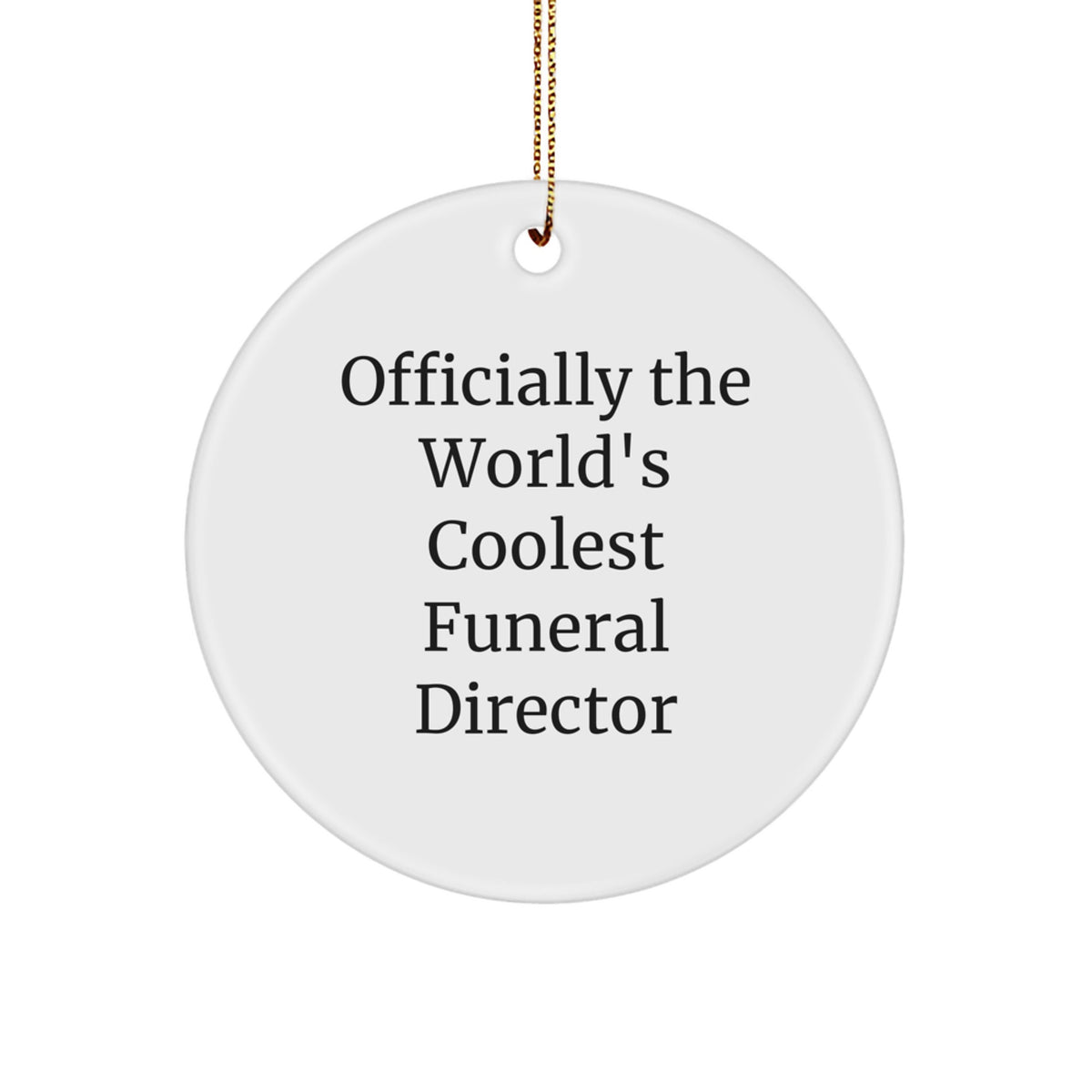 Funeral Director Gifts for Men, Funny Quote Circle Ornament, Christmas Unique Gifts from Friends to Family - Image 1