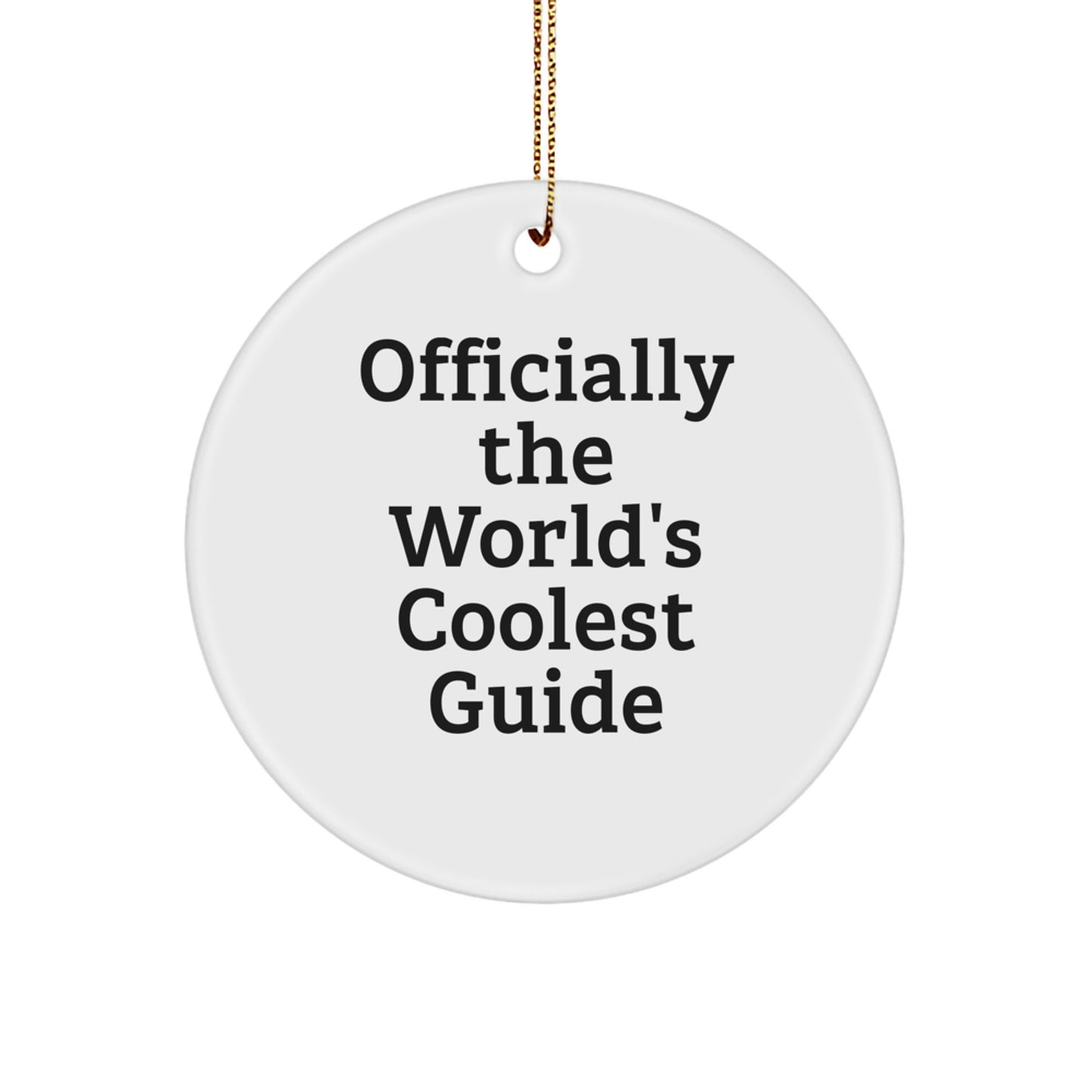 Fun Gifts from Friends, Family, or Coworkers - 'Officially The World's Coolest Guide' Circle Ornament, Christmas Unique Decorations - Image 1