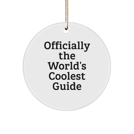 Fun Gifts from Friends, Family, or Coworkers - 'Officially The World's Coolest Guide' Circle Ornament, Christmas Unique Decorations - Image 1