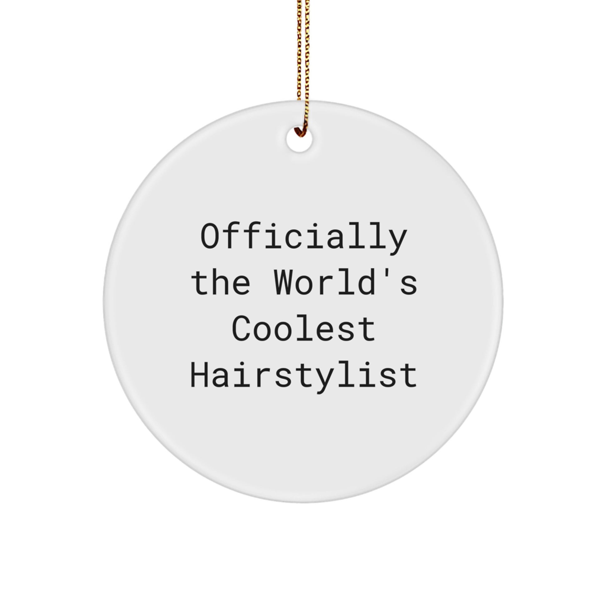 Hairstylist Fun Circle Ornament Gifts from Friends and Family for Christmas - 'Officially The World's Coolest Hairstylist' Quote - Image 1