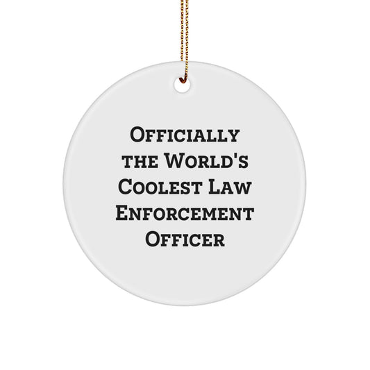 Funny Law Enforcement Officer Gifts from Friends for Christmas Unique Circle Ornament Officially The World's Coolest Law Enforcement Officer - Image 1