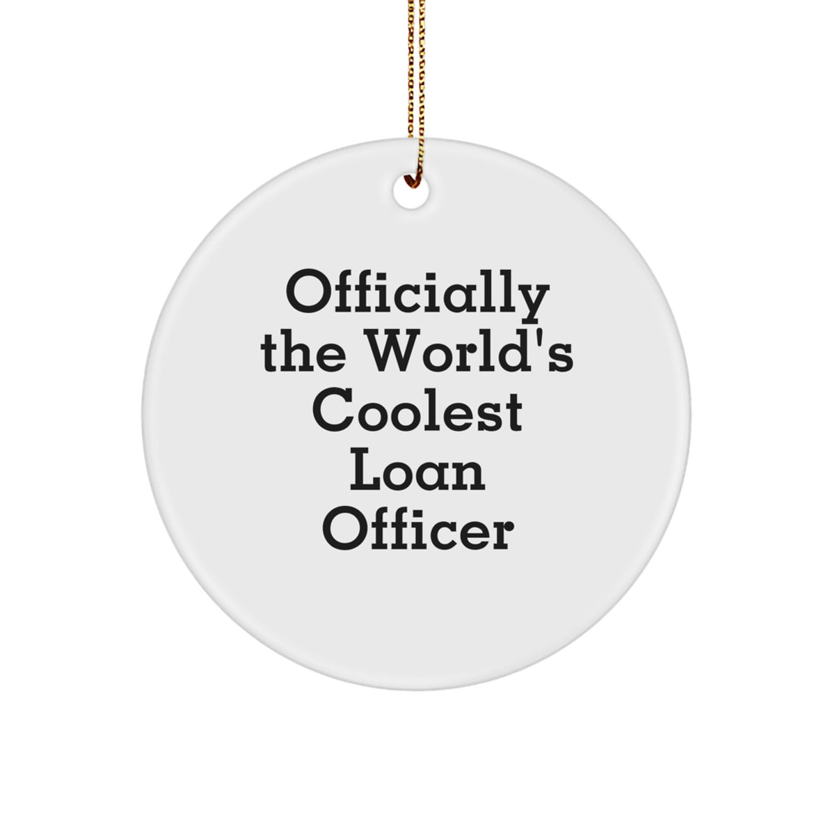 Funny Loan Officer Gifts from Friends, Officially The World's Coolest Loan Officer, Circle Ornament Christmas Unique Decorations - Image 1