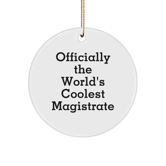 Funny Magistrate Gifts for Men, Officially The World's Coolest Magistrate Circle Ornament, Christmas Unique Gifts from Friends - Image 1