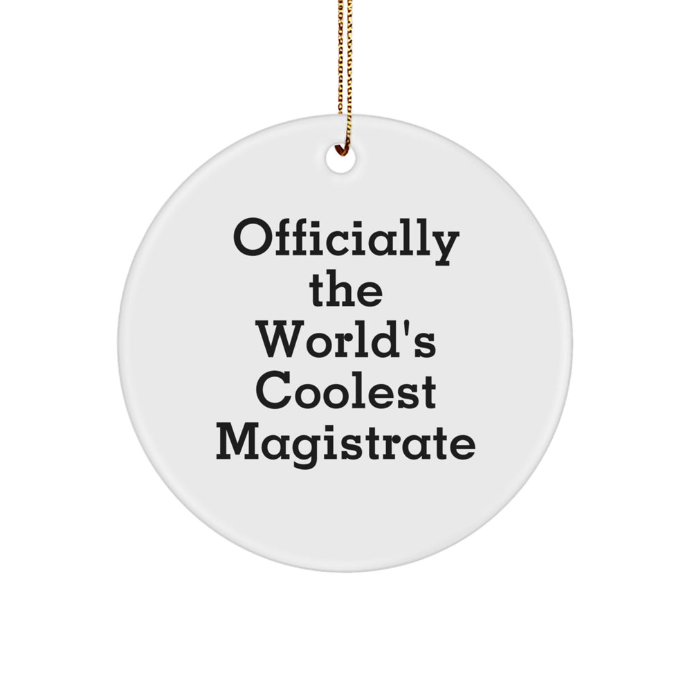 Funny Magistrate Gifts for Men, Officially The World's Coolest Magistrate Circle Ornament, Christmas Unique Gifts from Friends - Image 1