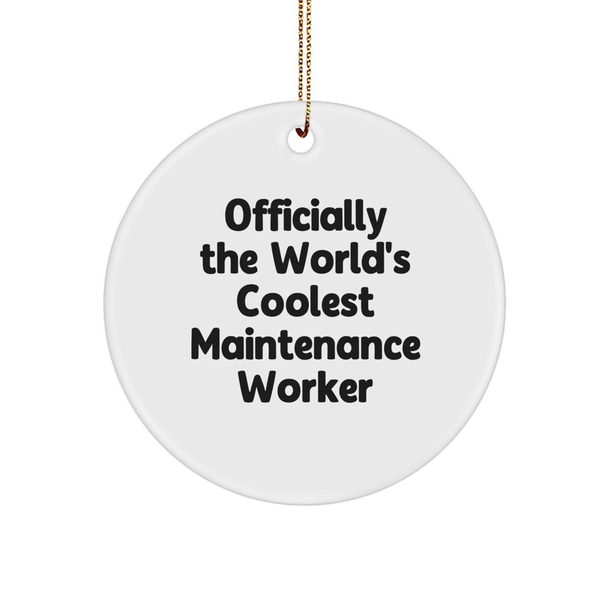 Funny Maintenance Worker Gifts from Men, Officially The World's Coolest Maintenance Worker Inspirational Circle Ornament for Christmas Unique Gifts - Image 1