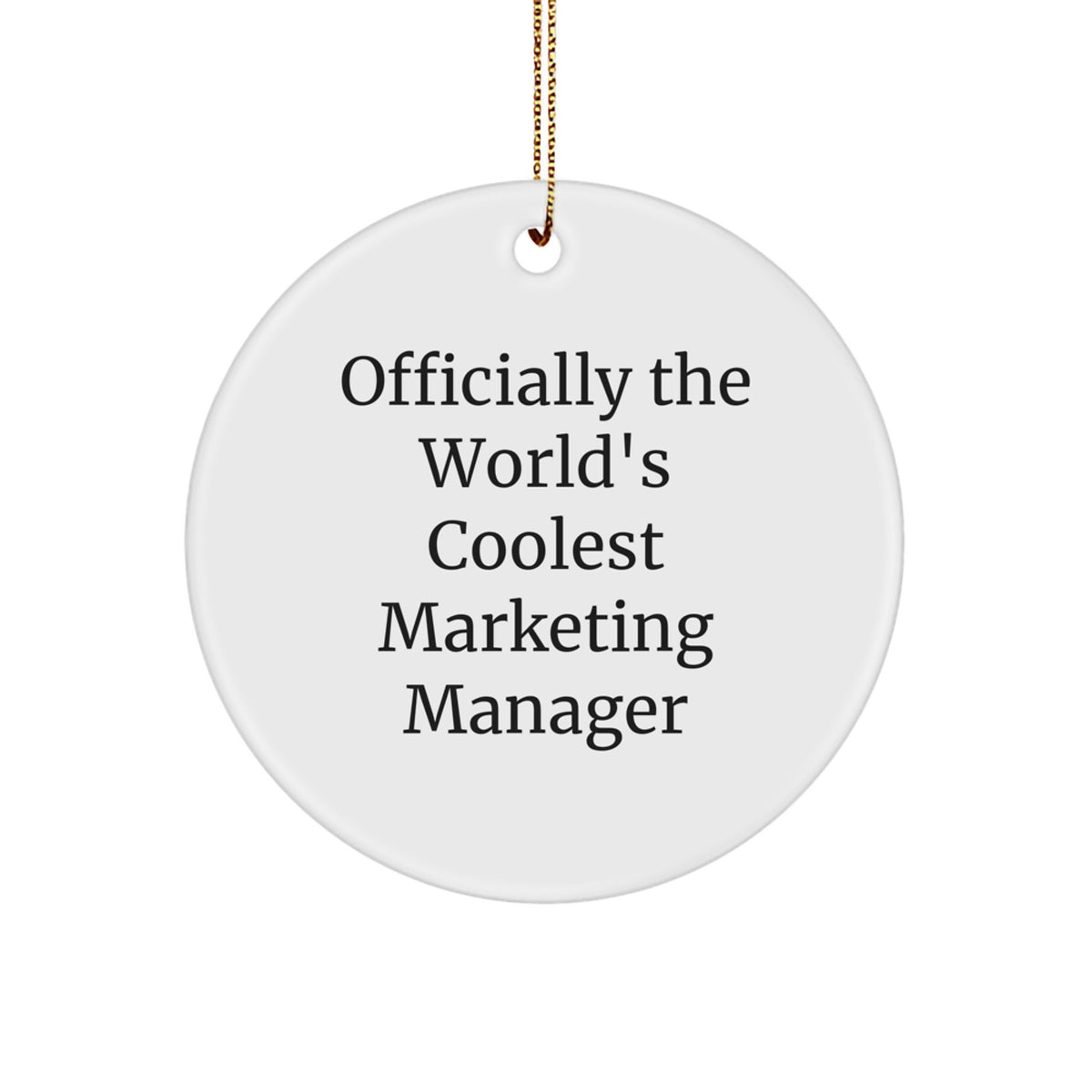 Funny Marketing Manager Gifts for Friends, Officially The World's Coolest Marketing Manager Christmas Unique Circle Ornaments from Family - Image 1
