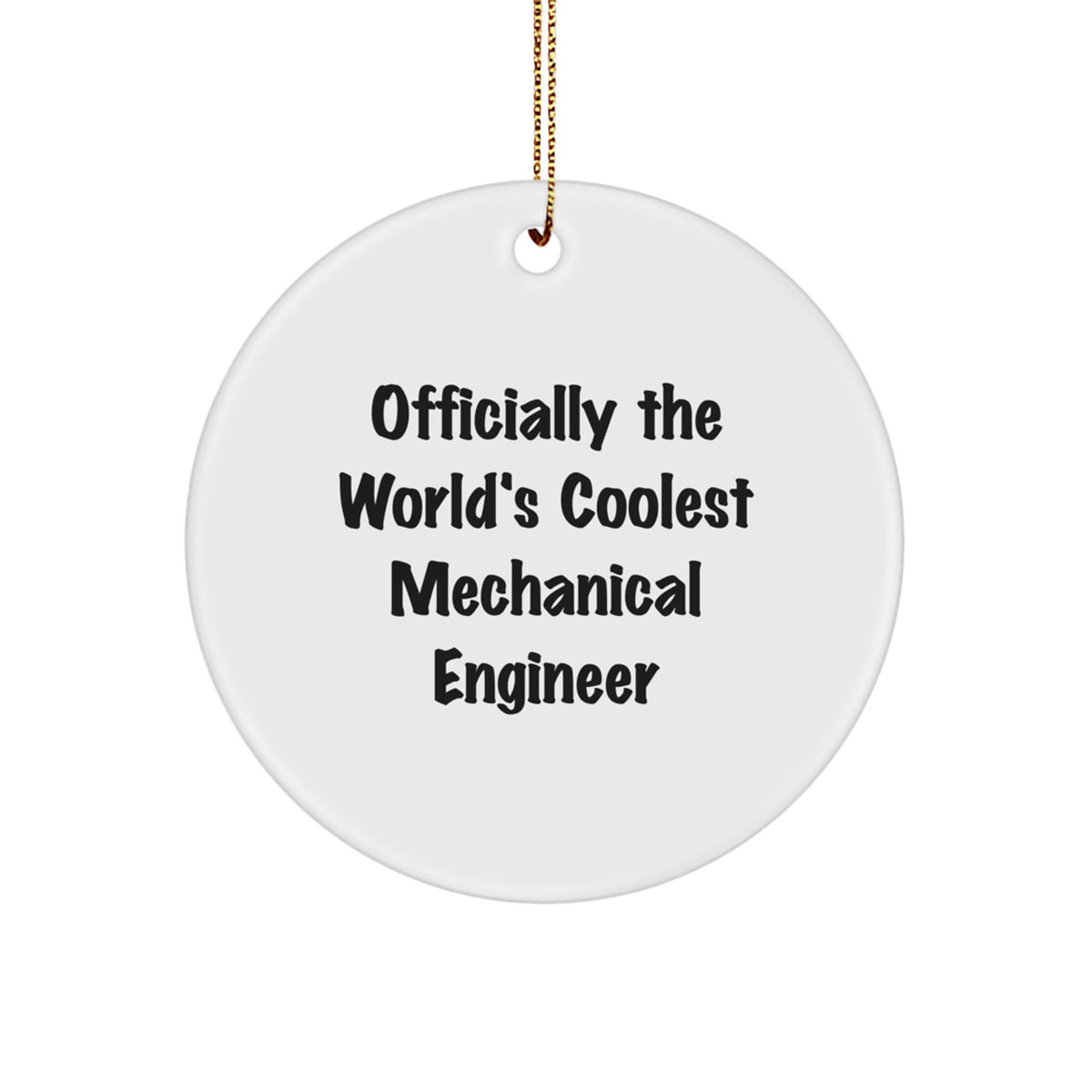 Funny Mechanical Engineer Gifts for Men - Officially The World's Coolest Mechanical Engineer Christmas Unique Ornaments Circle Shaped White MDF - Image 1
