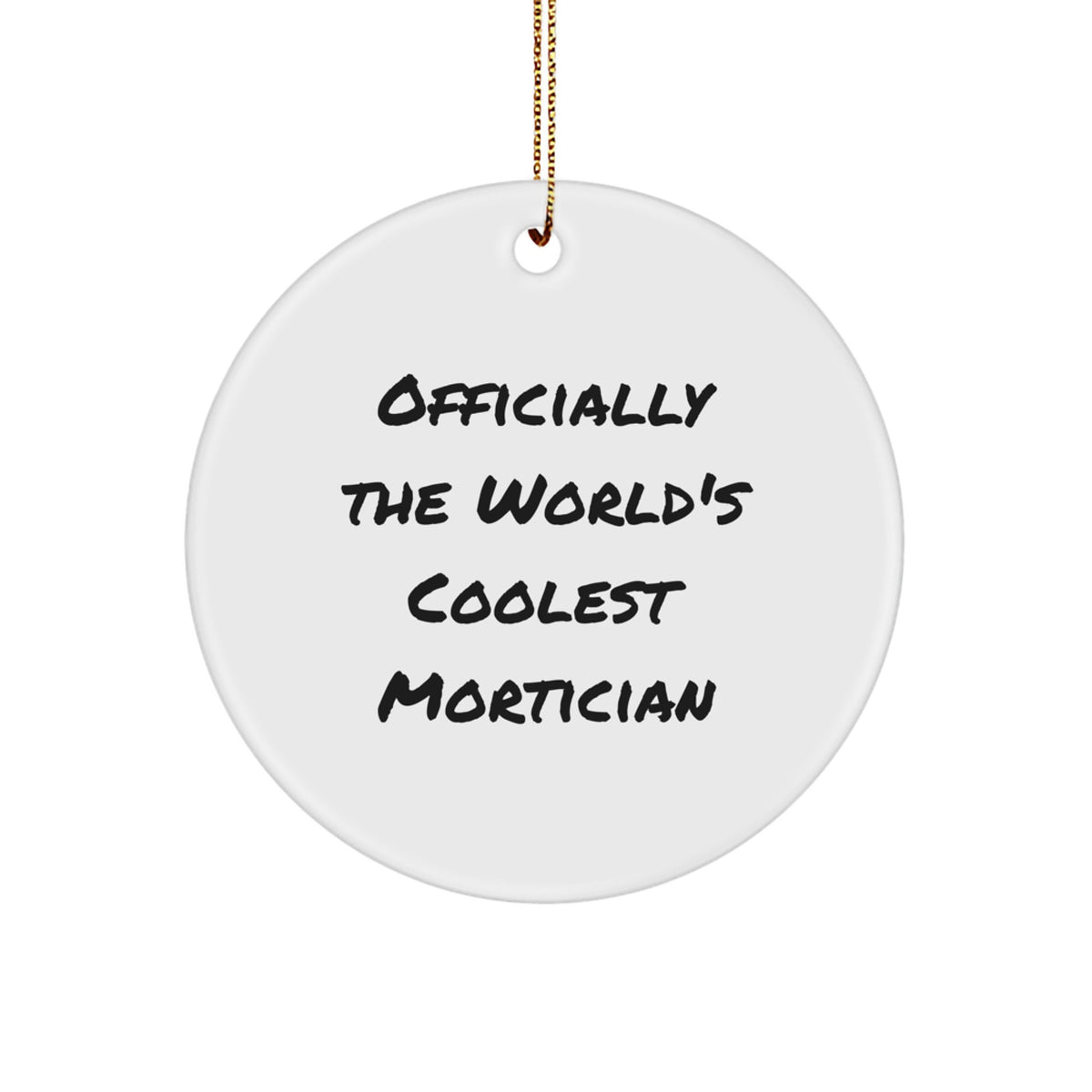 Gifts from Friends and Family for World's Coolest Mortician, Mortician Unique Gifts, Christmas Circle Ornament, Officially The World's Coolest Mortician Quote Ornament - Image 1