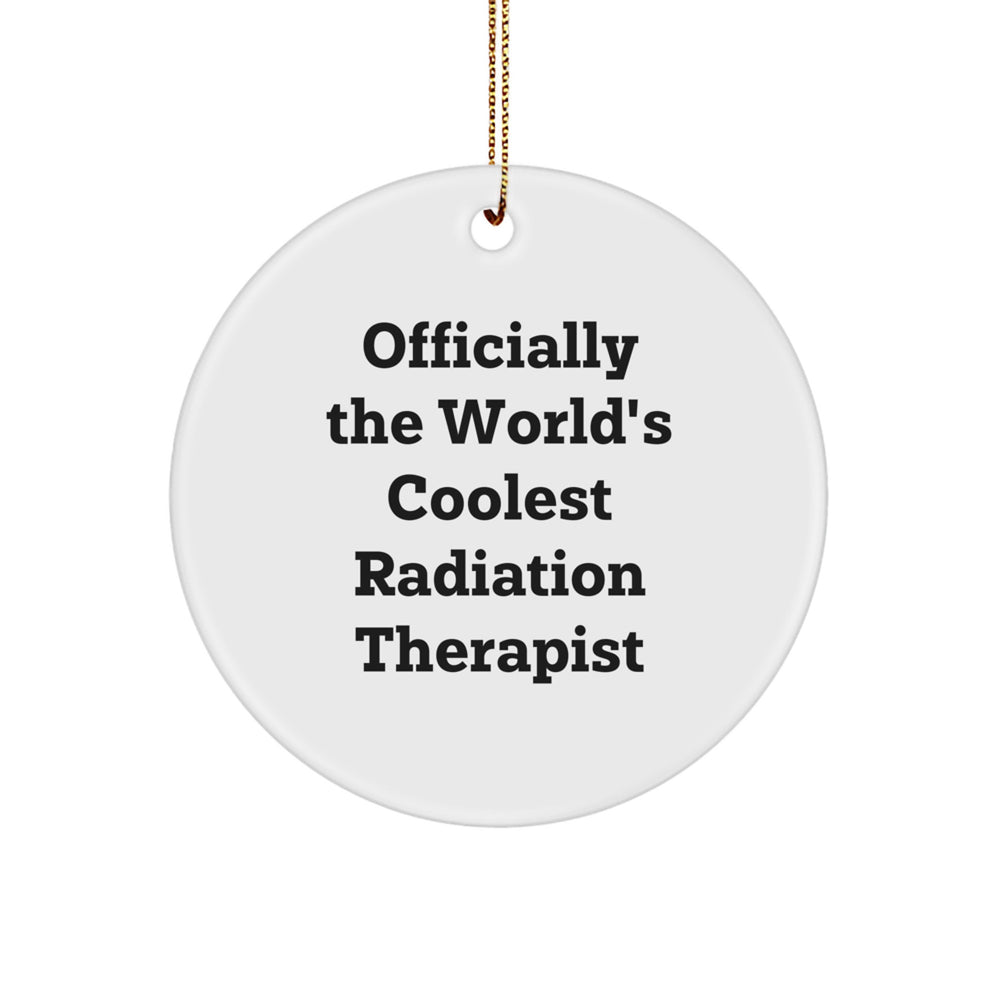 Funny Radiation Therapist Gifts from Friends, Unique Circle Ornaments for Radiation Therapist Men, Christmas Decorations with Quote 'Officially The World's Coolest Radiation Therapist' - Image 1