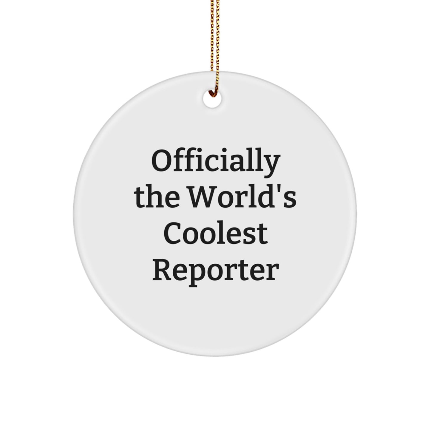 Reporter Lover Gifts from Friends for Men, Women, and Family - Officially The World's Coolest Reporter Circle Ornament, Funny Christmas Unique Decorations - Image 1