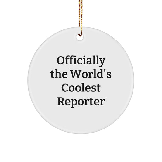 Reporter Lover Gifts from Friends for Men, Women, and Family - Officially The World's Coolest Reporter Circle Ornament, Funny Christmas Unique Decorations - Image 1