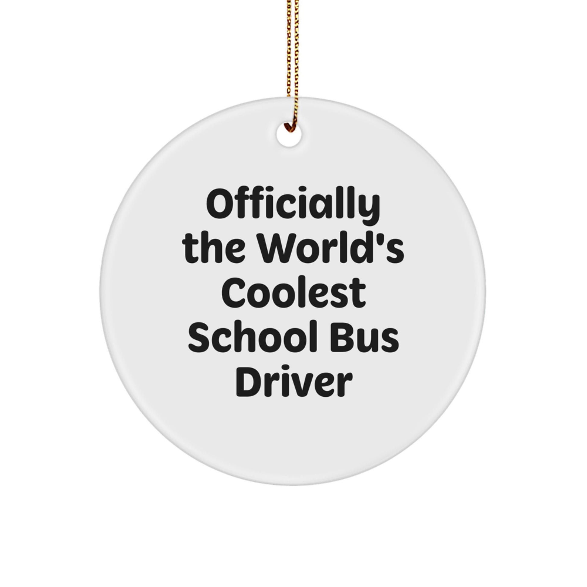 Funny School Bus Driver Gifts, 'Officially The World's Coolest' Circle Ornament, Christmas Memorable Presents for School Bus Driver Men Women Friends Family - Image 1