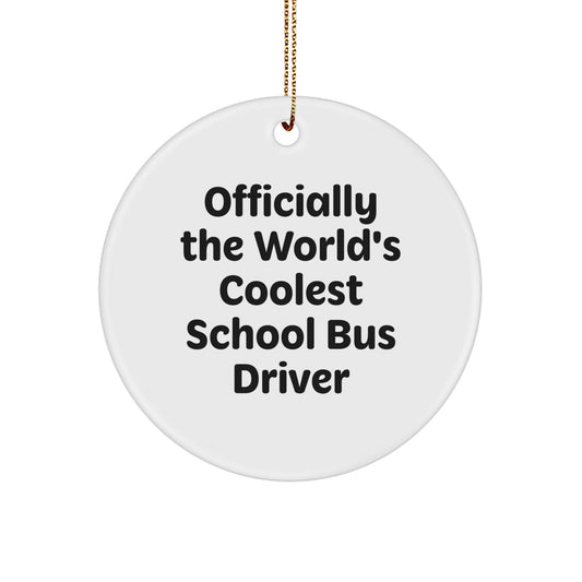 Funny School Bus Driver Gifts, 'Officially The World's Coolest' Circle Ornament, Christmas Memorable Presents for School Bus Driver Men Women Friends Family - Image 1
