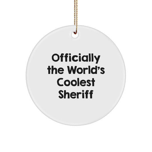 Funny Sheriff Gifts for Men, Officially The World's Coolest Sheriff Christmas Unique Gifts from Friends, Handmade Circle Ornament for Sheriff Collectors - Image 1