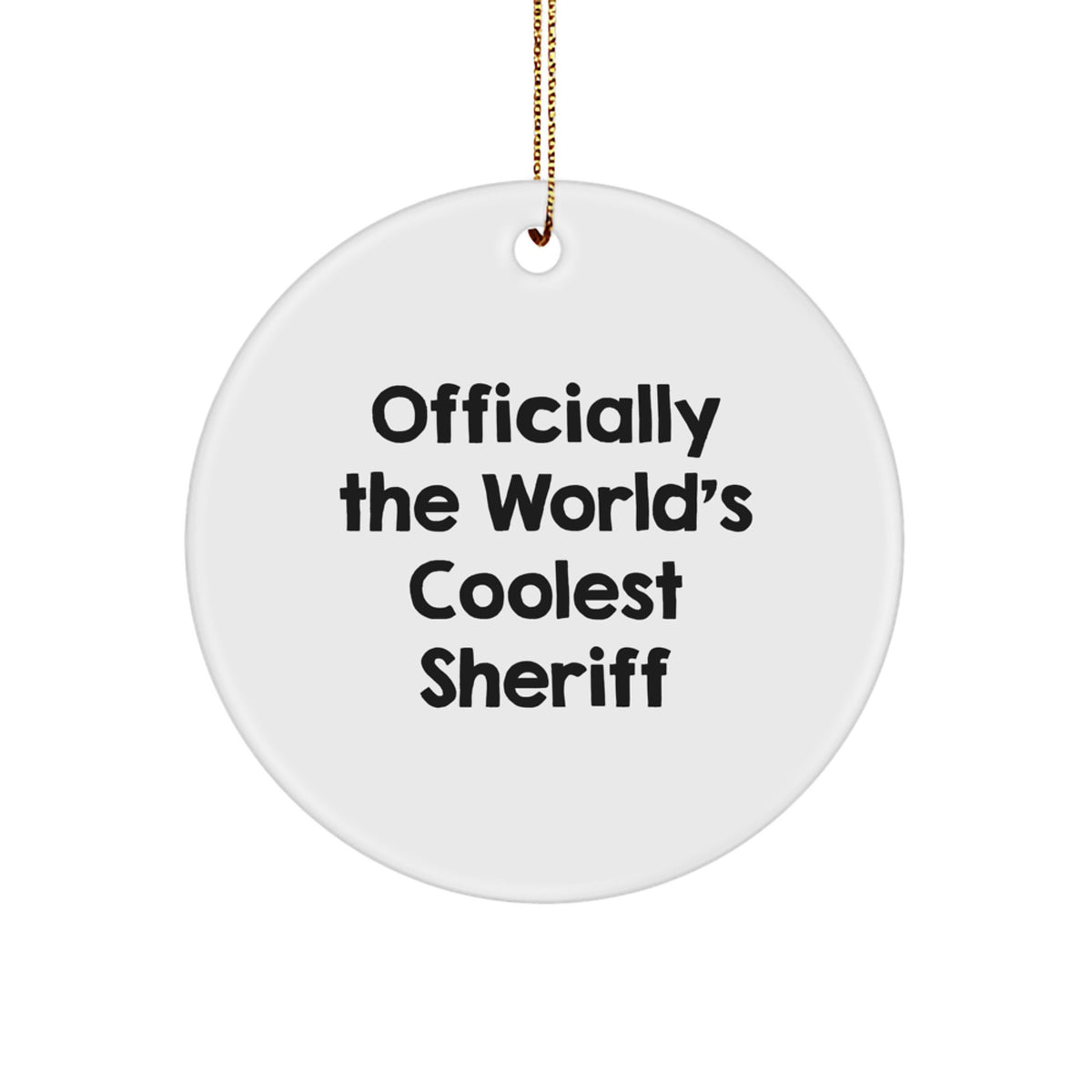 Funny Sheriff Gifts for Men, Officially The World's Coolest Sheriff Christmas Unique Gifts from Friends, Handmade Circle Ornament for Sheriff Collectors - Image 1