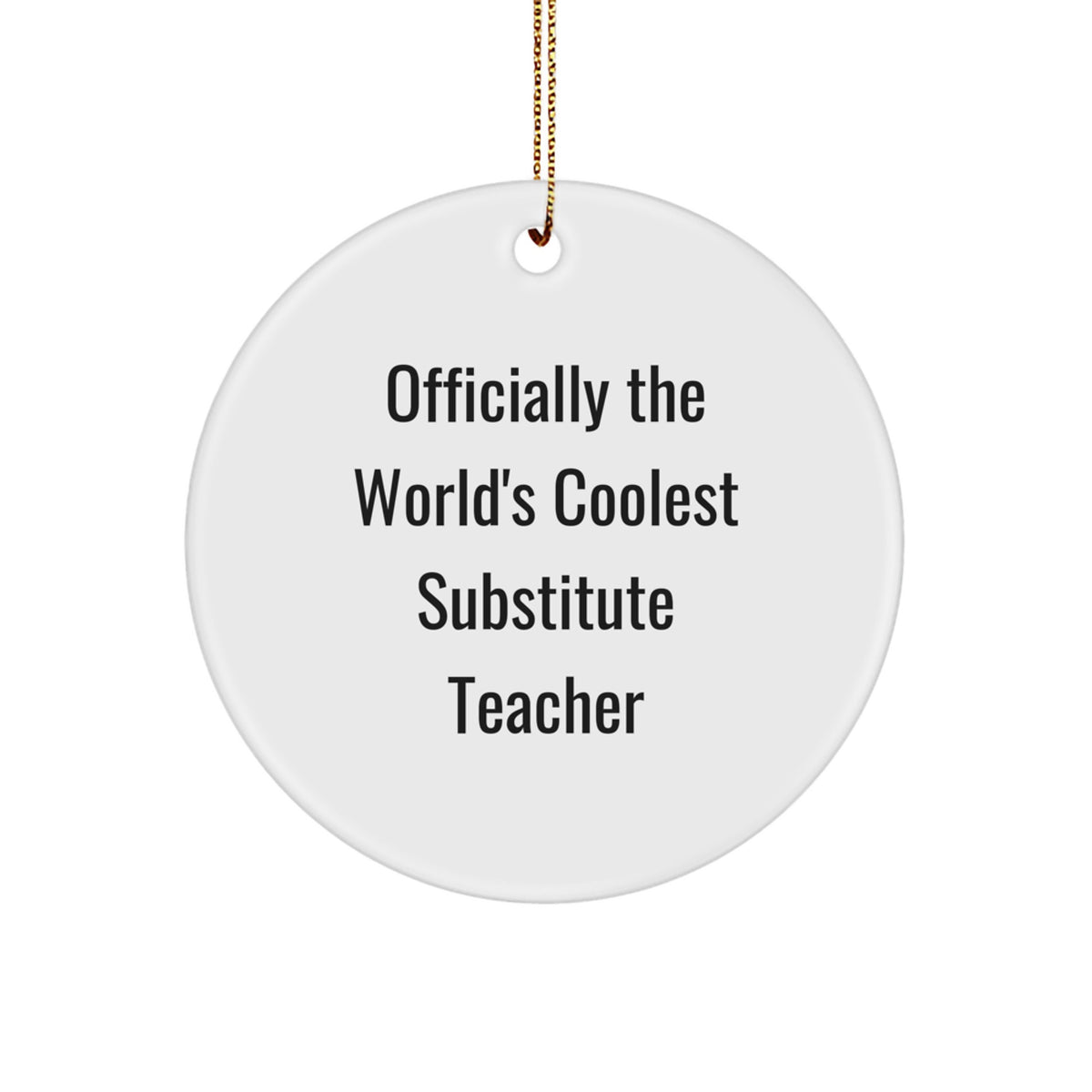 Funny Substitute Teacher Gifts, Officially The World's Coolest Substitute Teacher Circle Ornament for Christmas Unique Gifts from Friends to Substitute Teachers - Image 1