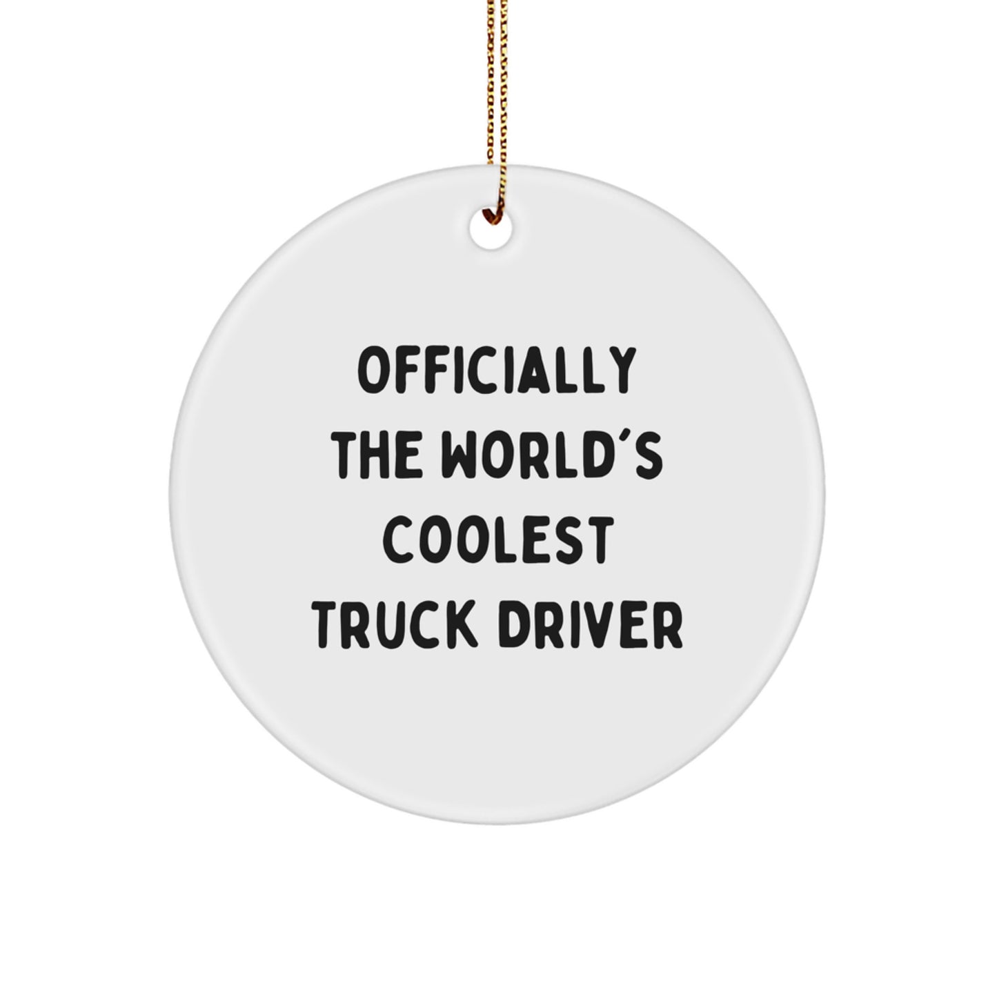 Funny Truck Driver Gift Ideas for Men - Officially The World's Coolest Truck Driver Circle Ornament, White, Handmade for Christmas, Gifts from Friends and Family - Image 1