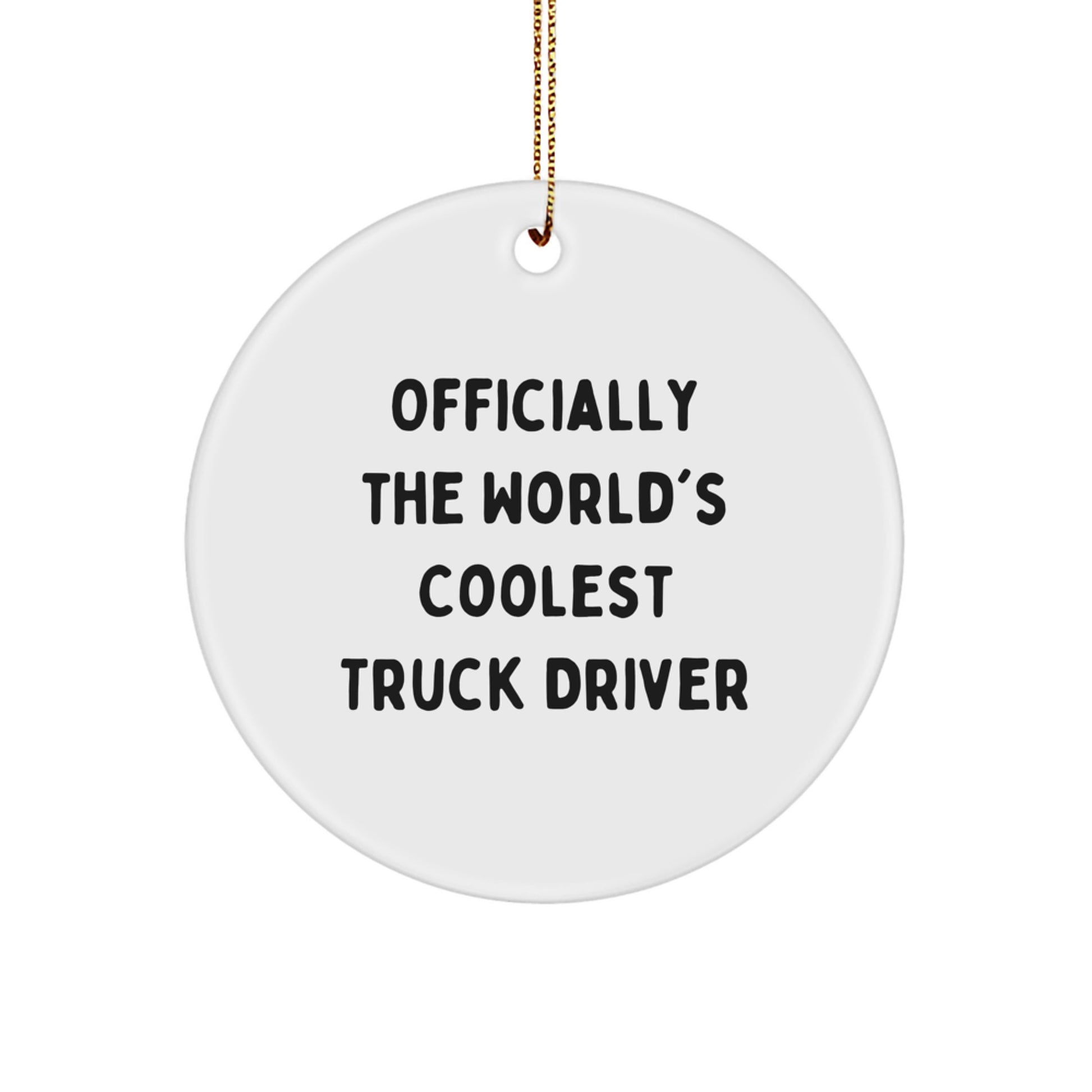 Funny Truck Driver Gift Ideas for Men - Officially The World's Coolest Truck Driver Circle Ornament, White, Handmade for Christmas, Gifts from Friends and Family - Image 1