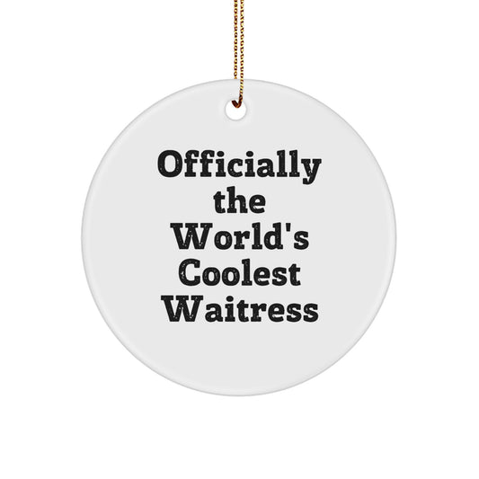 Fun Waitress Gifts for Waitress, Officially The World's Coolest Waitress Quote Circle Ornament - Christmas Unique Ornaments for Office, Home Decor, Gifts from Friends, Coworkers, Family - Image 1