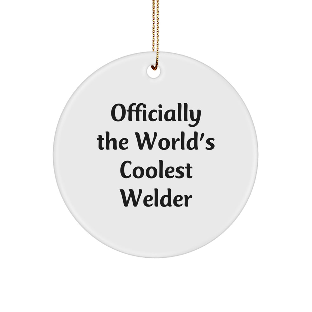 Funny Welder Gifts from Men, Christmas Unique Welder Circle Ornaments for Men - 'Officially The World's Coolest Welder' Quote - Image 1