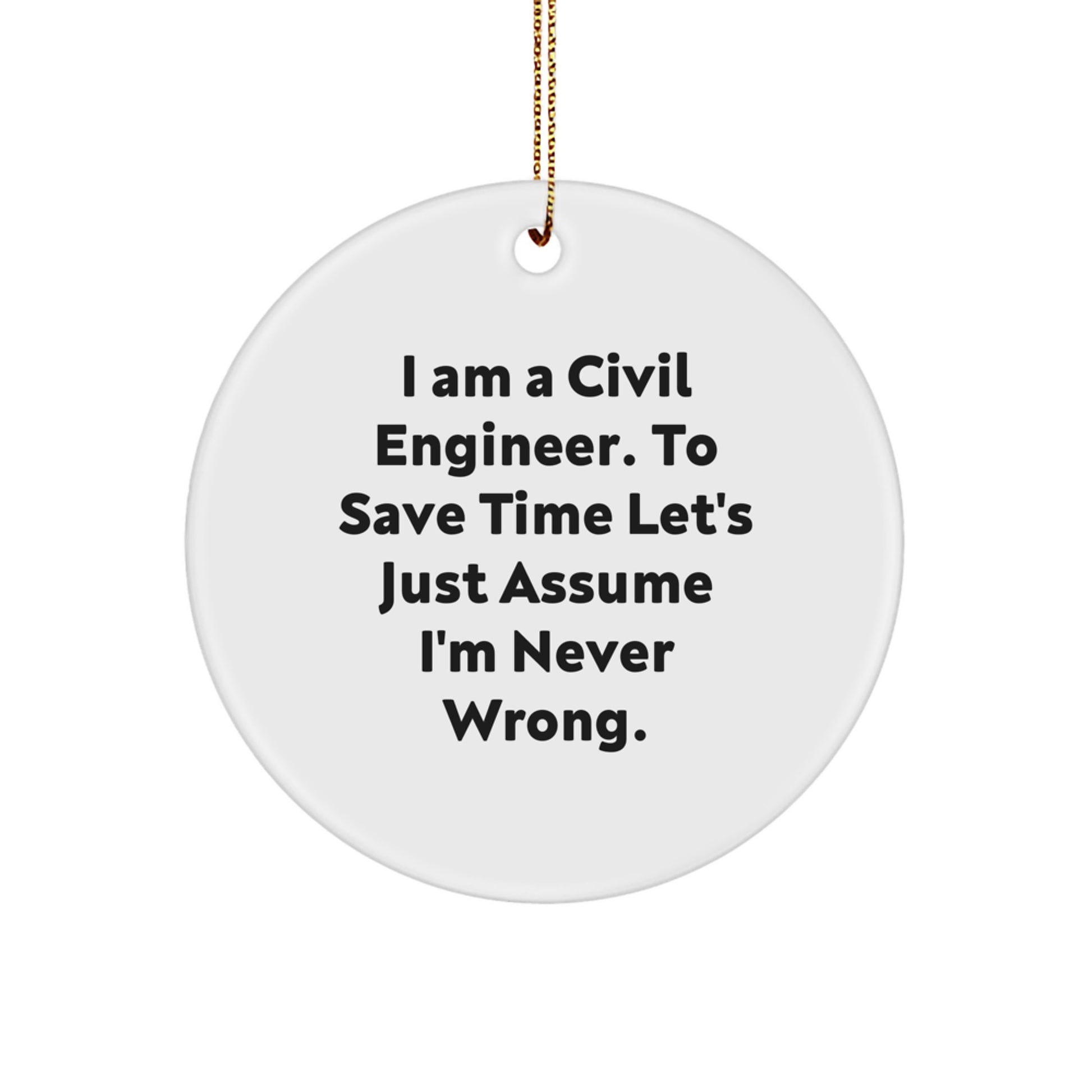 Funny Civil Engineer Christmas Unique Gift Ideas for Men Women Friends Family - 'I Am A Civil Engineer' Circle Ornament - Image 1