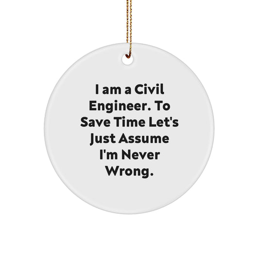 Funny Civil Engineer Christmas Unique Gift Ideas for Men Women Friends Family - 'I Am A Civil Engineer' Circle Ornament - Image 1