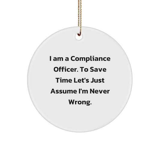 Funny Compliance Officer Gifts for Men - 'I'm Never Wrong' Christmas Circle Ornament, Compliance Officer Humor, Gifts from Friends, Coworkers, Family - Image 1
