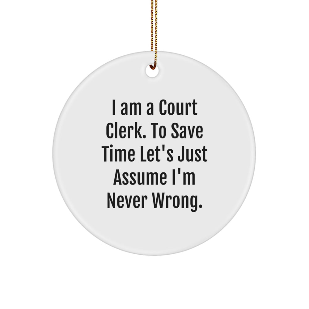 Funny Court Clerk Circle Ornament, Gifts for Court Clerks from Friends and Family, Unique Christmas Decorations with a Sassy Quote, Court Clerk Humor - Image 1