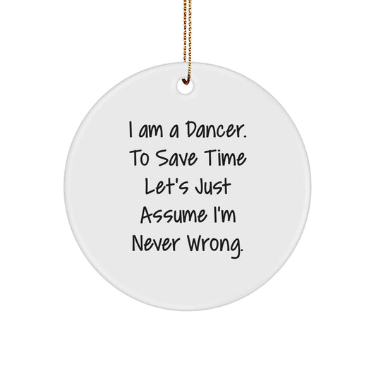 Funny Dancer Gift Ideas Gifts from Friends for Dancer, Christmas Unique Circle Ornaments with Inspirational Quote, I Am A Dancer Humorous Dancer Themed Decoration - Image 1