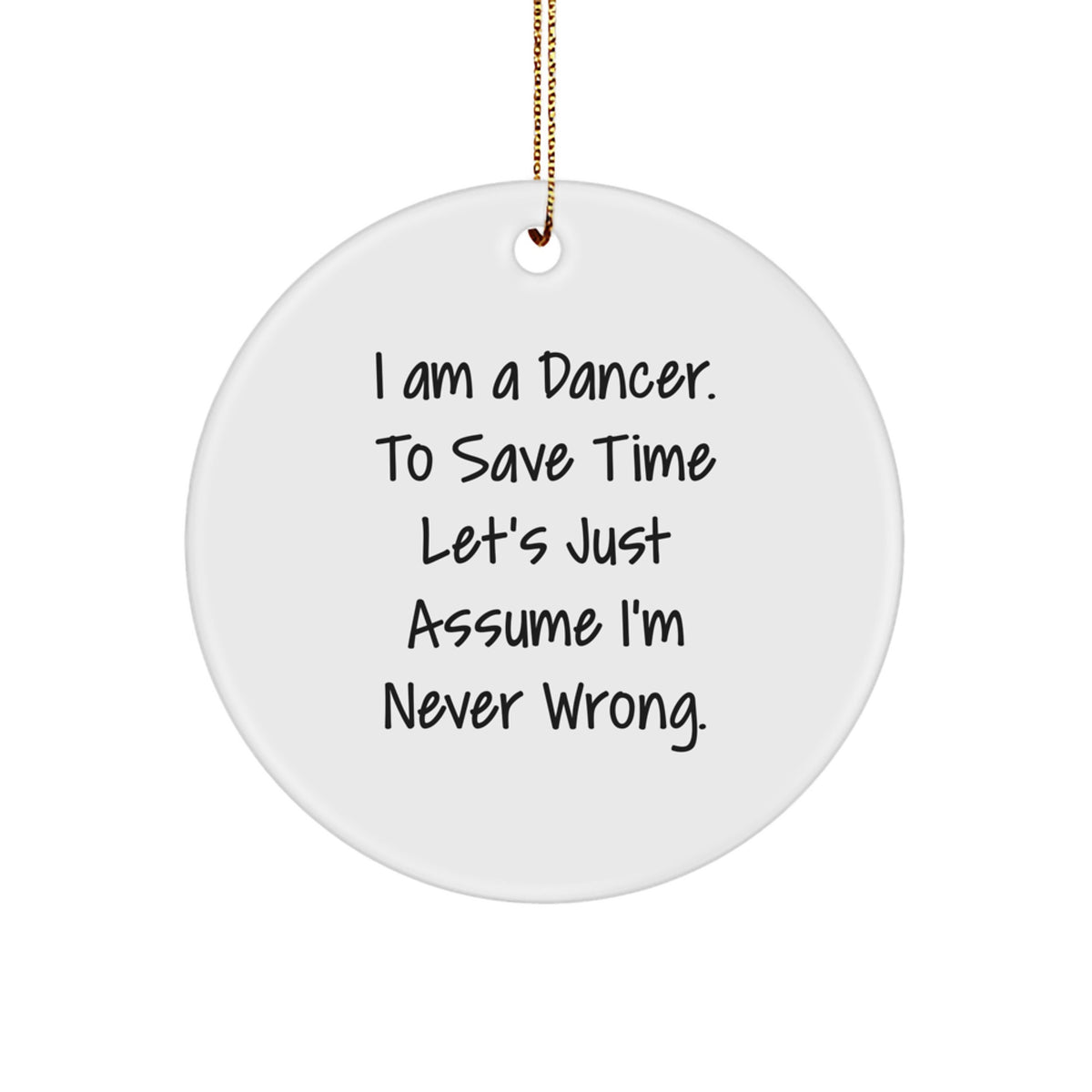 Funny Dancer Gift Ideas Gifts from Friends for Dancer, Christmas Unique Circle Ornaments with Inspirational Quote, I Am A Dancer Humorous Dancer Themed Decoration - Image 1