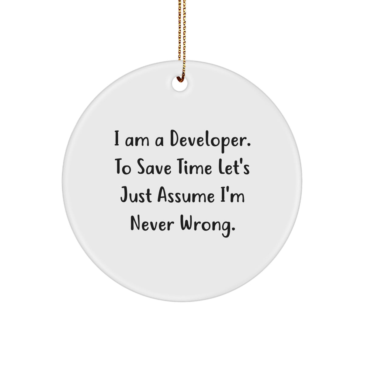 Funny Developer Gifts for Men - Humorous 'I Am A Developer' Quote Circle Ornament, White, Christmas Unique - Image 1