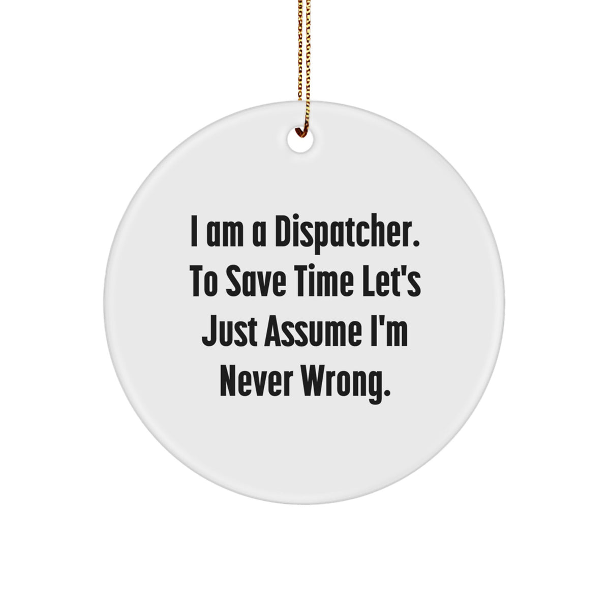 Funny Dispatcher Gifts, Dispatcher Quotes Circle Ornament, Christmas Unique Gifts for Dispatcher Friends from Family - Image 1