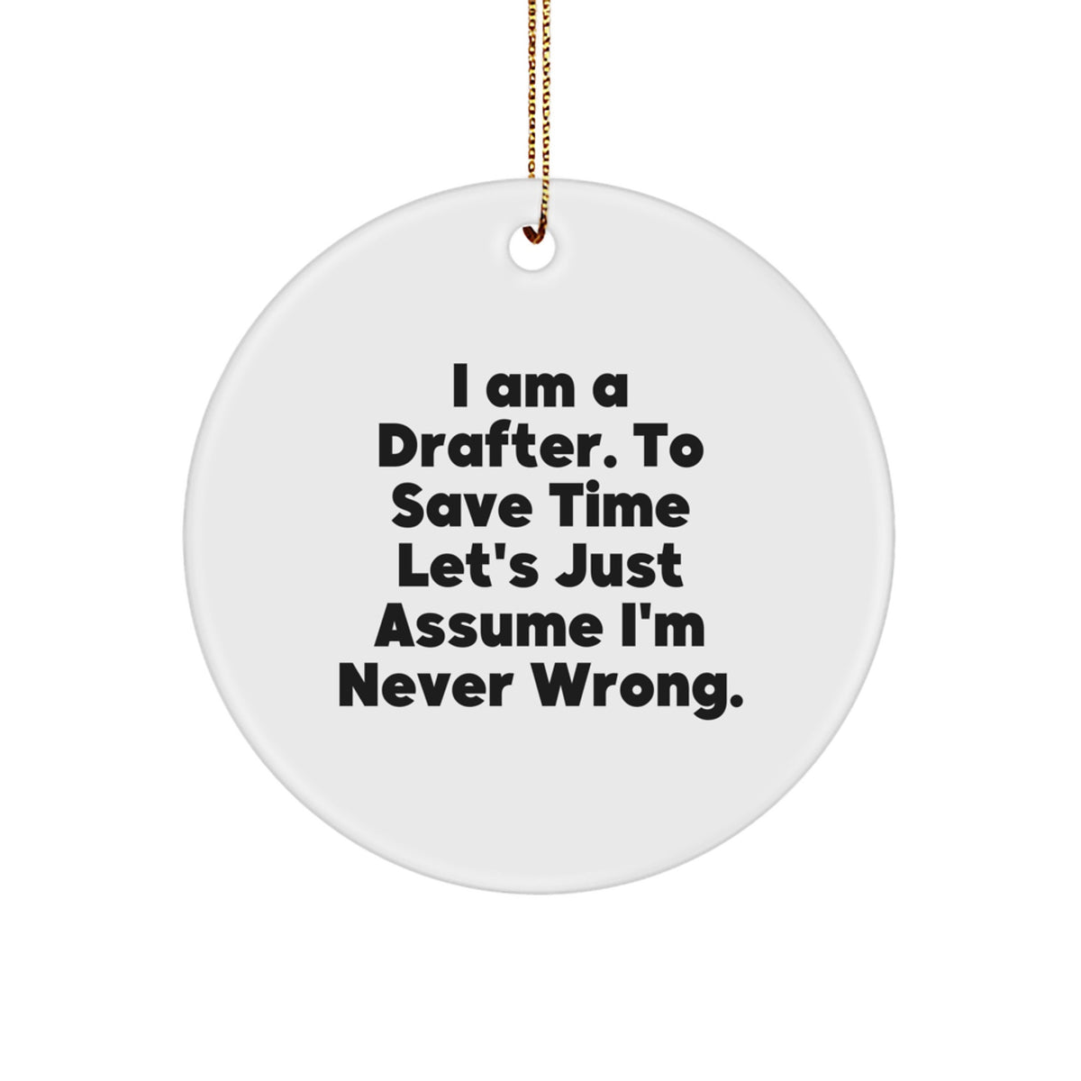 Funny Drafter Circle Ornament Gifts from Friends for Drafter, Unique Christmas Unique Gifts Ideas Drafter, I Am A Drafter Circle Ornament White Gifts for Men Women Coworkers Family - Image 1