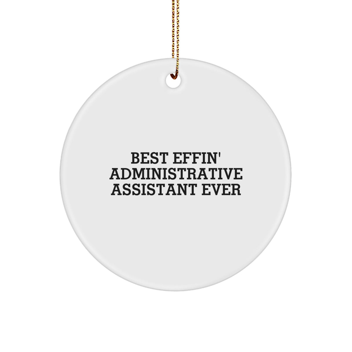 Funny Administrative Assistant Gifts from Friends for Christmas Unique Circle Ornament Best 'Effin' Quotes Ever - Image 1