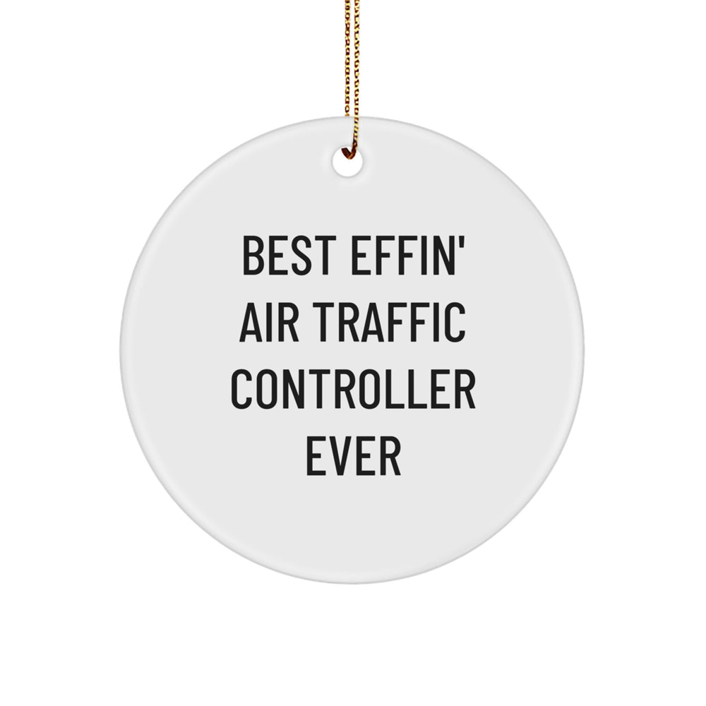 Funny Air Traffic Controller Gifts for Him - Best Effin' Air Traffic Controller Ever Christmas Circle Ornament Gifts from Friends - Image 1