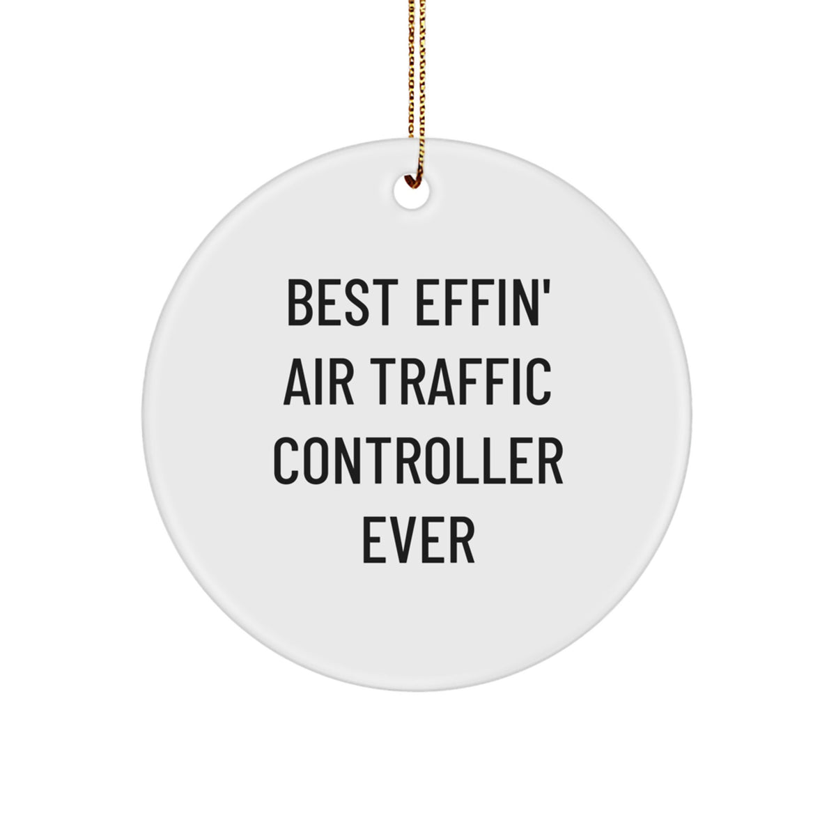 Funny Air Traffic Controller Gifts for Him - Best Effin' Air Traffic Controller Ever Christmas Circle Ornament Gifts from Friends - Image 1