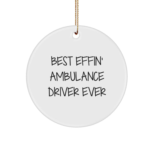 Ambulance Driver Gifts for Men, Funny Christmas Ornament with 'Best Effin' Ambulance Driver Ever' Quote, Circle Ornament for Ambulance Driver - Image 1