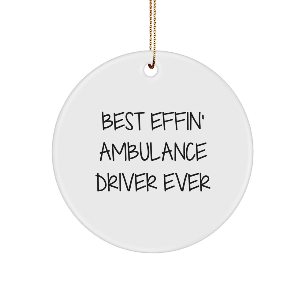 Ambulance Driver Gifts for Men, Funny Christmas Ornament with 'Best Effin' Ambulance Driver Ever' Quote, Circle Ornament for Ambulance Driver - Image 1