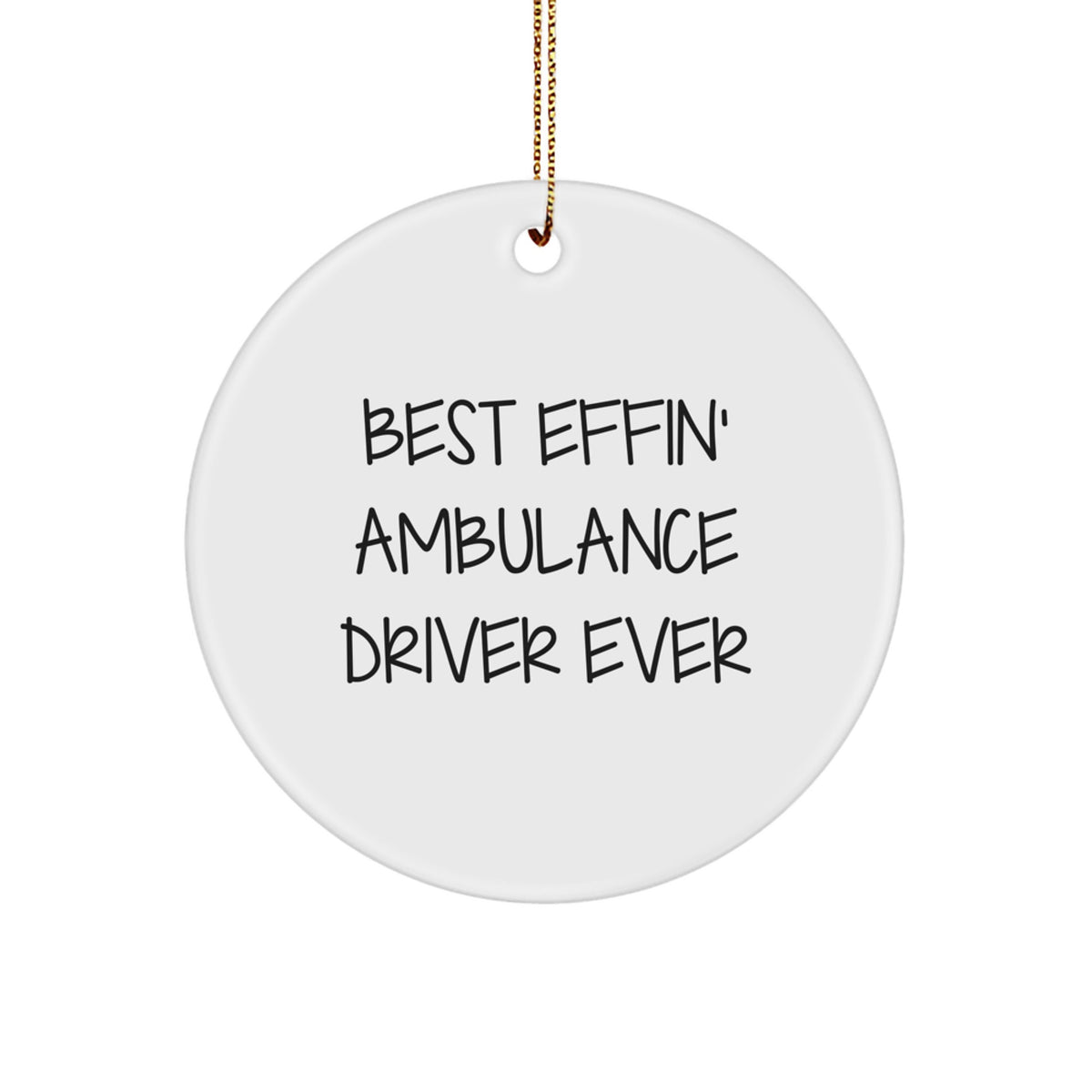 Ambulance Driver Gifts for Men, Funny Christmas Ornament with 'Best Effin' Ambulance Driver Ever' Quote, Circle Ornament for Ambulance Driver - Image 1