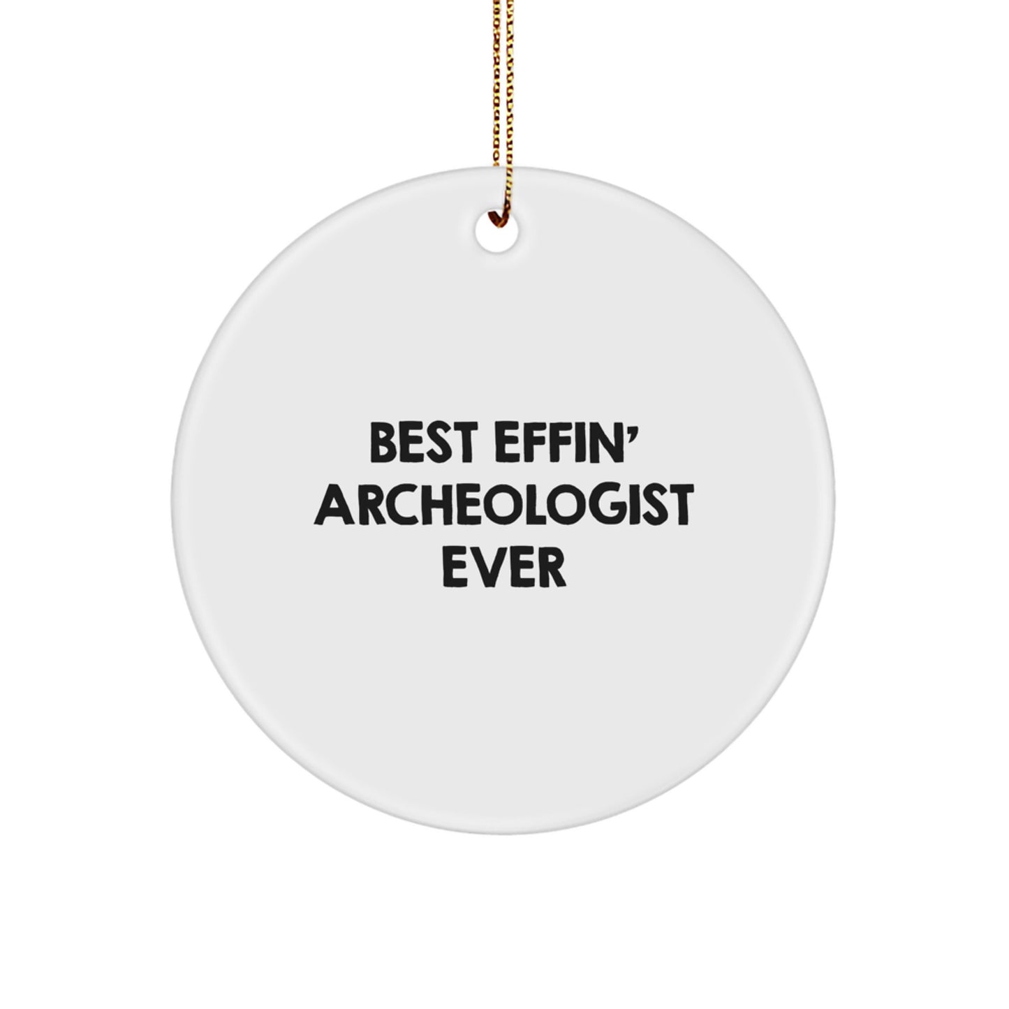 Funny Archeologist Gifts for Friends from Best Effin' Archeologist Ever Christmas Unique Gifts - Image 1