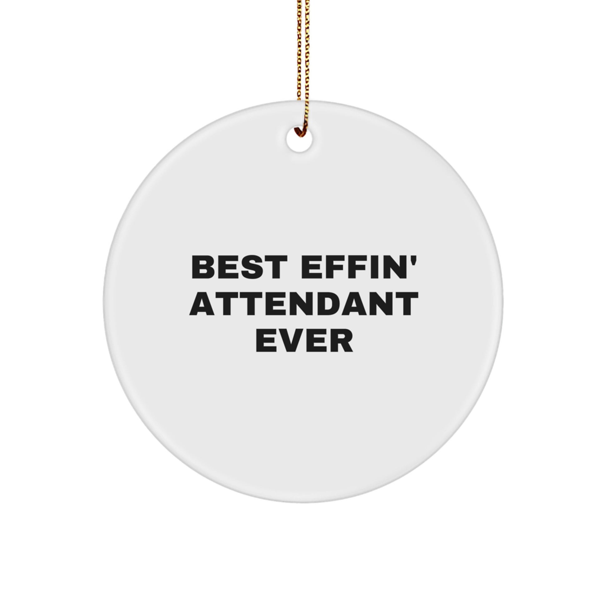 Funny Attendant Gifts from Family - Best Effin' Attendant Ever Circle Ornament for Christmas Unique Gifts - Image 1