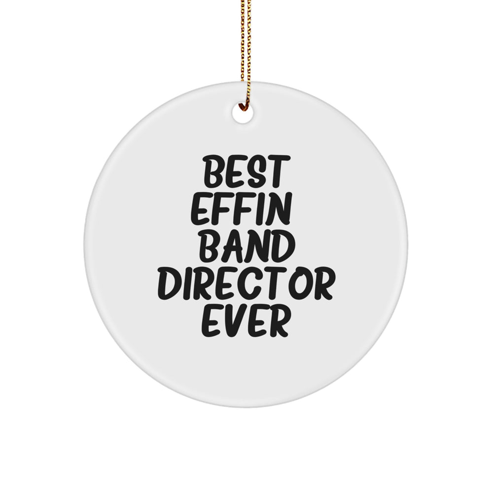 Funny Band Director Gifts from Friends for Men, Best Effin' Band Director Ever Ornament, Circle Ornament for Christmas - Image 1