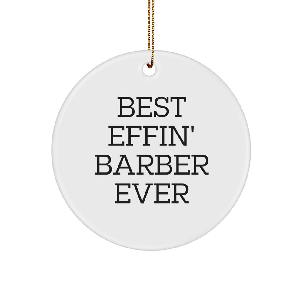 Funny Barber Gifts from Best Effin' Barber Ever for Men, White Circle Ornament, Christmas Unique Gifts - Image 1