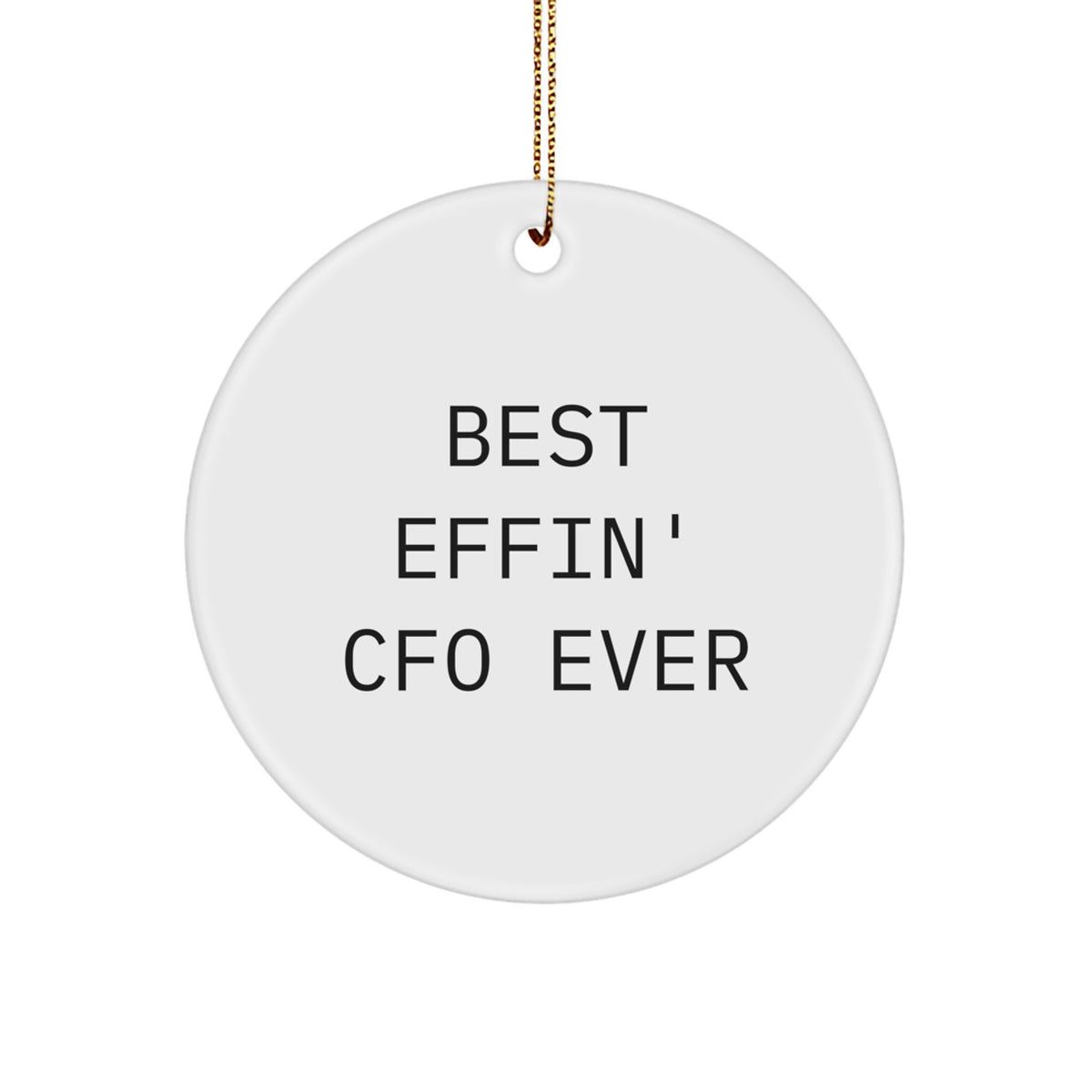Funny CFO Gifts, 'Best Effin' CFO Ever' Circle Ornament, White, for Men, Women, Friends, or Family, Christmas Unique Gifts from - Image 1